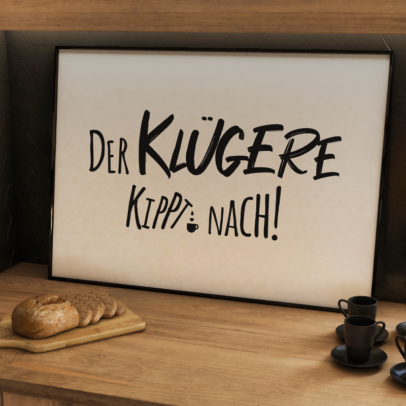 05-Spruch-Der-Kluegere-Kippt-Nach-Kuechen-Poster